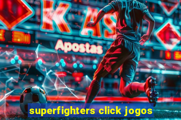 superfighters click jogos